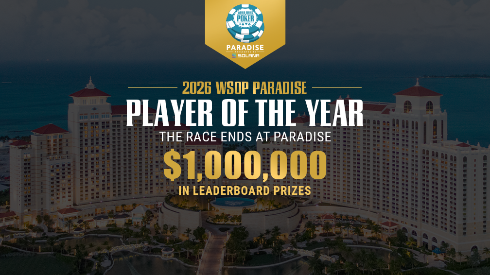 2026 WSOP PLAYER OF THE YEAR TO CULMINATE AT WSOP PARADISE
