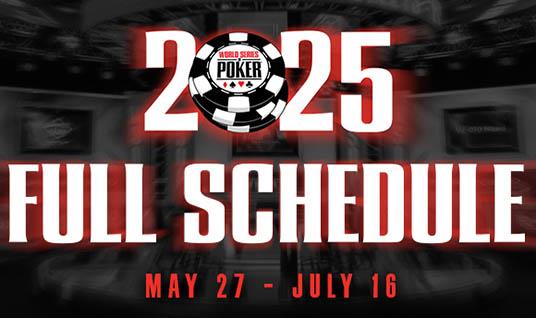 THE WORLD SERIES OF POKER ® REVEALS FULL SUMMER 2025 SERIES SCHEDULE