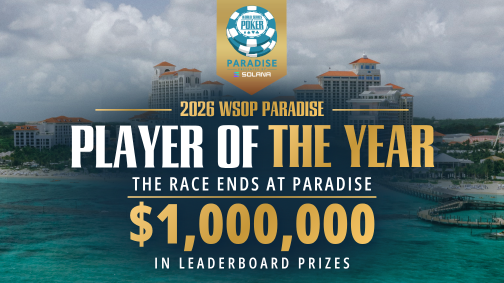 2026 WSOP PLAYER OF THE YEAR TO CULMINATE AT WSOP PARADISE