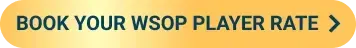 Book your WSOP player rate