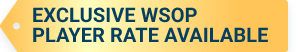 Exclusive WSOP rates