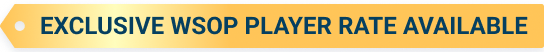 Exclusive WSOP player rate available